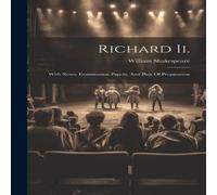 William Shakespeare Richard Ii.: With Notes, Examination Papers, & Plan Of William Shakespeare Multicolor