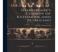 William Shakespeare Shakespeare's Comedy of Katharine & Petruchio Paperback Book William Shakespeare Multicolor