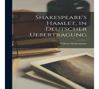 William Shakespeare Shakespeare's Hamlet, in Deutscher Uebertragung Paperback Book William Shakespeare Multicolor