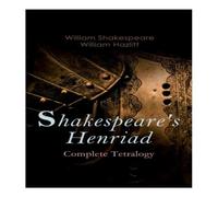 William Shakespeare Shakespeare's Henriad - Complete Tetralogy: Including a Detailed William Shakespeare Multicolor