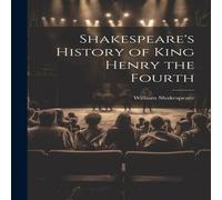 William Shakespeare Shakespeare's History of King Henry the Fourth Paperback Book William Shakespeare Multicolor