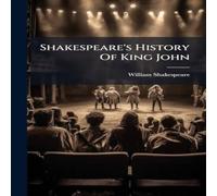 William Shakespeare Shakespeare's History Of King John Hardcover Book William Shakespeare Multicolor