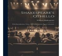 William Shakespeare Shakespeare's Othello: With Introduction, Notes, & Examination in White William Shakespeare White