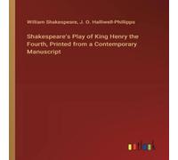 William Shakespeare Shakespeare's Play of King Henry the Fourth, Printed from a William Shakespeare Multicolor