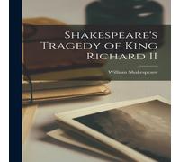 William Shakespeare Shakespeare's Tragedy of King Richard II Paperback Book William Shakespeare Multicolor
