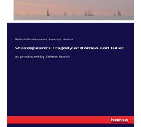 William Shakespeare Shakespeare's Tragedy of Romeo & Juliet:as produced by Edwin William Shakespeare Multicolor