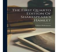William Shakespeare The First Quarto Edition Of Shakespeare's Hamlet Paperback Book William Shakespeare Multicolor