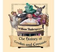 William Shakespeare The History of Troilus & Cressida: Shakespeare's Dark Drama of William Shakespeare Multicolor