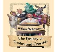 William Shakespeare The History of Troilus & Cressida: Shakespeare's Dark Drama of William Shakespeare Multicolor