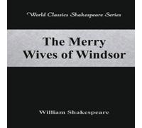 William Shakespeare The Merry Wives of Windsor (World Classics Shakespeare Series) William Shakespeare Multicolor