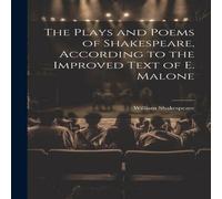 William Shakespeare The Plays & Poems of Shakespeare, According to the Improved Text William Shakespeare Multicolor
