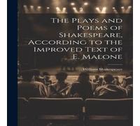 William Shakespeare The Plays & Poems of Shakespeare, According to the Improved Text William Shakespeare Multicolor