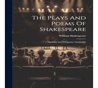 William Shakespeare The Plays & Poems Of Shakespeare: Anthony & Cleopatra William Shakespeare Multicolor
