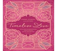 William Shakespeare The Timeless Love: Poems, Stories, & Letters Paperback Book William Shakespeare Multicolor