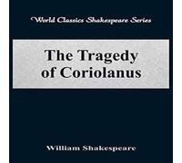 William Shakespeare The Tragedy of Coriolanus (World Classics Shakespeare Series) William Shakespeare Multicolor