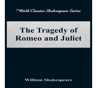 William Shakespeare The Tragedy of Romeo & Juliet (World Classics Shakespeare William Shakespeare Multicolor