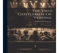 William Shakespeare The Two Gentlemen Of Verona: A Comedy Hardcover Book William Shakespeare Multicolor