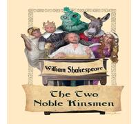 William Shakespeare The Two Noble Kinsmen: A Late Tragicomedy Book - Paperback William Shakespeare Multicolor