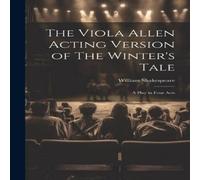 William Shakespeare The Viola Allen Acting Version of The Winter's Tale: A Play in William Shakespeare Multicolor