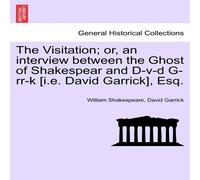 William Shakespeare The Visitation; or, an interview between the Ghost of Shakespear William Shakespeare Multicolor