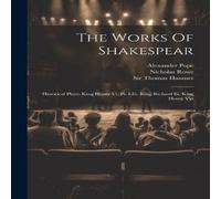 William Shakespeare The Works Of Shakespear: Historical Plays: King Henry Vi, Pt William Shakespeare Multicolor