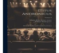 William Shakespeare [Titus Andronicus; Macbeth; Troilus & Cressida; Cymbeline]; in White William Shakespeare White