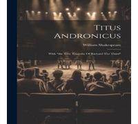 William Shakespeare Titus Andronicus: With "the Trve Tragedie Of Richard The Third" in White William Shakespeare White