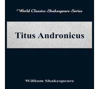 William Shakespeare Titus Andronicus (World Classics Shakespeare Series) Paperback Book William Shakespeare Multicolor