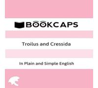 William Shakespeare Troilus & Cressida In Plain & Simple English (A Modern William Shakespeare Multicolor