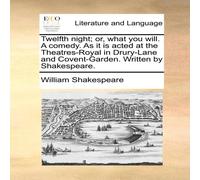 William Shakespeare Twelfth night; or, what you will. A comedy. As it is acted at the William Shakespeare Multicolor