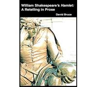 William Shakespeare's Hamlet: A Retelling in Prose