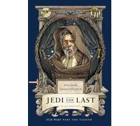 William Shakespeare's Jedi the Last: Star Wars Part the Eighth (Shakespeare Star Wars: Prequel Trilogy, 8)