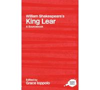 William Shakespeare's King Lear: A Sourcebook (Routledge Guides to Literature): A Routledge Study Guide and Sourcebook