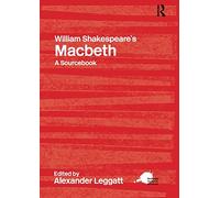 William Shakespeare's Macbeth: A Routledge Study Guide and Sourcebook (Routledge Guides to Literature)