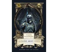 William Shakespeare's The Clone Army Attacketh: Star Wars Part the Second