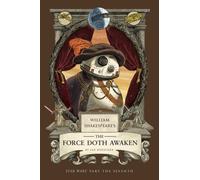 William Shakespeare's The Force Doth Awaken: Star Wars Part the Seventh