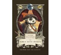 William Shakespeare's the Force Doth Awaken: Star Wars Part the Seventh (Shakespeare Star Wars: Prequel Trilogy, 7)