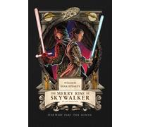 William Shakespeare's The Merry Rise of Skywalker: Star Wars Part the Ninth