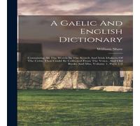 William Shaw A Gaelic & English Dictionary: Containing All The Words In The William Shaw Multicolor