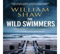 William Shaw The Wild Swimmers : the explosive return to the DS Cupidi series William Shaw Multicolor