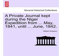 William Simpson A Private Journal kept during the Niger Expedition from ... May William Simpson Multicolor