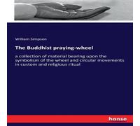 William Simpson The Buddhist praying-wheel:a collection of material bearing upon William Simpson Multicolor