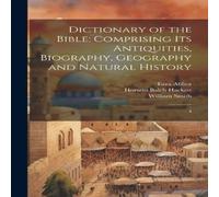 William Smith Dictionary of the Bible: Comprising its Antiquities, Biography William Smith Multicolor
