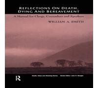 William Smith Reflections on Death, Dying & Bereavement: A Manual for Clergy William Smith Multicolor