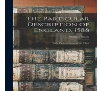 William Smith The Particular Description of England. 1588: With Views of Some of in White William Smith White