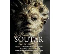 WILLIAM SOUTAR COLLECTED WORKS: Volume 1 Published Poetry (1923-1946) Volume 2 Published Poetry (1948-2000)