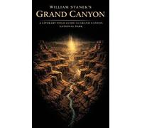 William Stanek's Grand Canyon: A Literary Field Guide to Grand Canyon National Park (2)