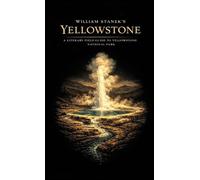 William Stanek's Yellowstone: A Literary Field Guide to Yellowstone National Park (1)