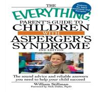 William Stillman The Everything Parent's Guide to Children with Asperger's William Stillman Multicolor