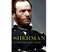 William T. Sherman by One Who Was There